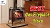 Best Gas Fireplace Stove In 2020 Excellent Products With Extraordinary Quality