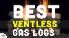 Best Ventless Gas Logs In 2020 Budget Friendly High Quality Products