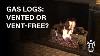 Gas Logs Vented Or Vent Free How To Tell The Difference And Decide Which One You Need