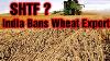 India Bans Wheat Export